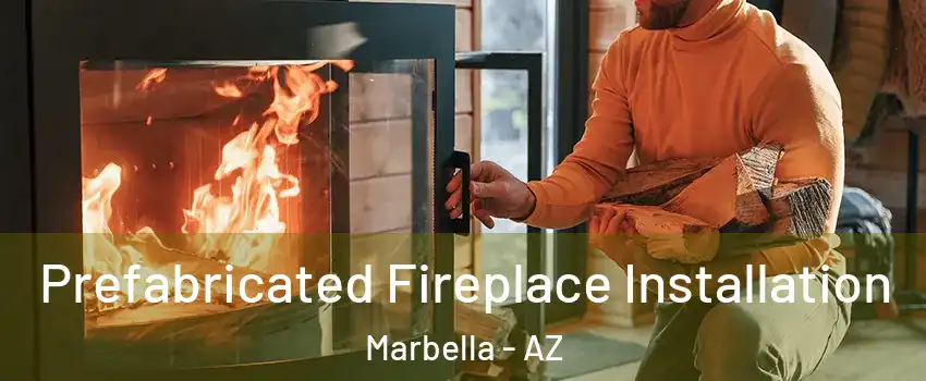 Prefabricated Fireplace Installation Marbella - AZ