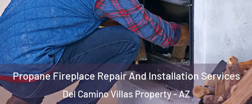 Propane Fireplace Repair And Installation Services Del Camino Villas Property - AZ