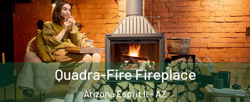 Quadra-Fire Fireplace Arizona Esprit II - AZ