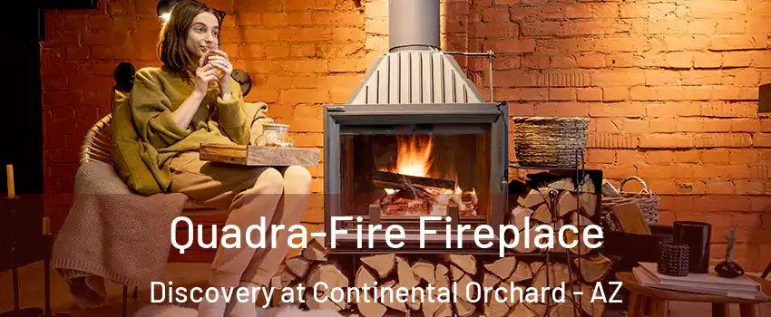 Quadra-Fire Fireplace Discovery at Continental Orchard - AZ