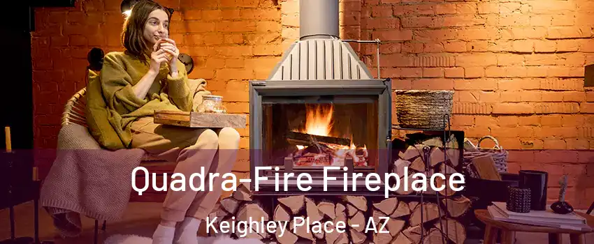 Quadra-Fire Fireplace Keighley Place - AZ