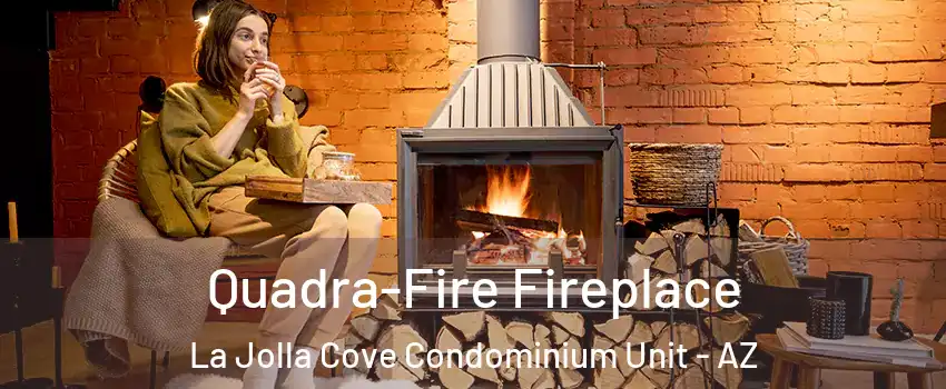 Quadra-Fire Fireplace La Jolla Cove Condominium Unit - AZ