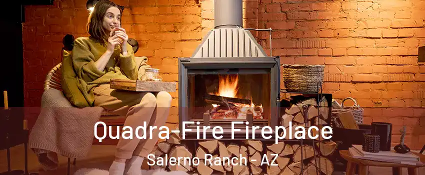 Quadra-Fire Fireplace Salerno Ranch - AZ
