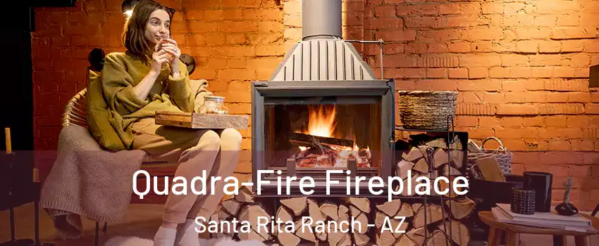 Quadra-Fire Fireplace Santa Rita Ranch - AZ