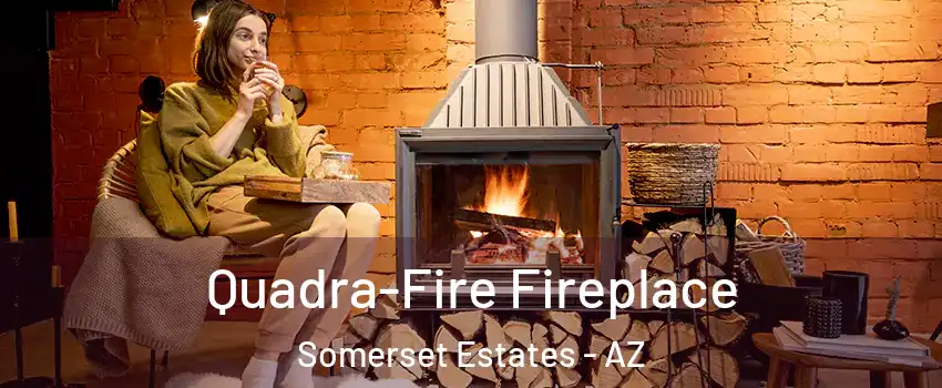Quadra-Fire Fireplace Somerset Estates - AZ