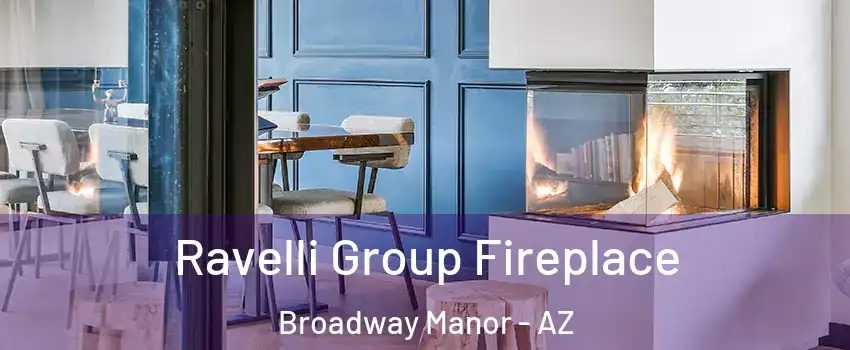 Ravelli Group Fireplace Broadway Manor - AZ