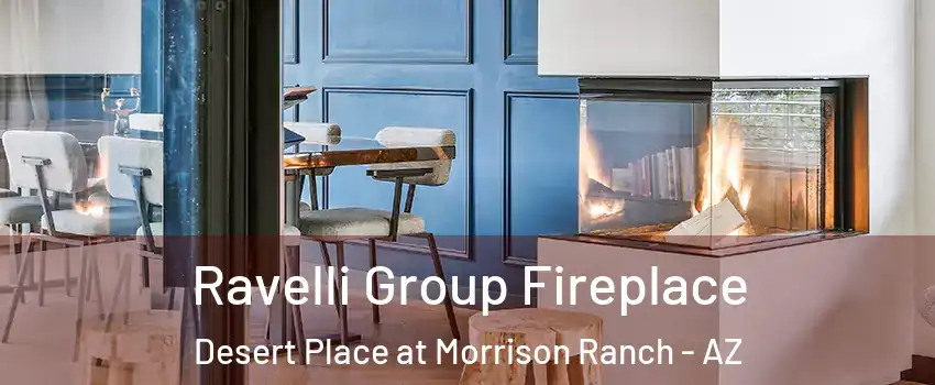 Ravelli Group Fireplace Desert Place at Morrison Ranch - AZ