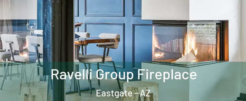 Ravelli Group Fireplace Eastgate - AZ