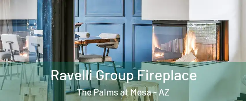 Ravelli Group Fireplace The Palms at Mesa - AZ