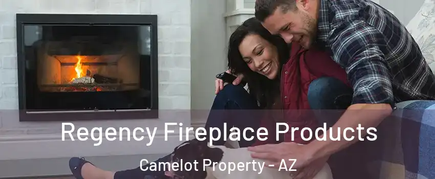 Regency Fireplace Products Camelot Property - AZ