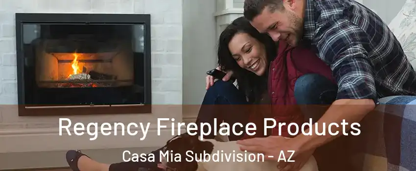 Regency Fireplace Products Casa Mia Subdivision - AZ