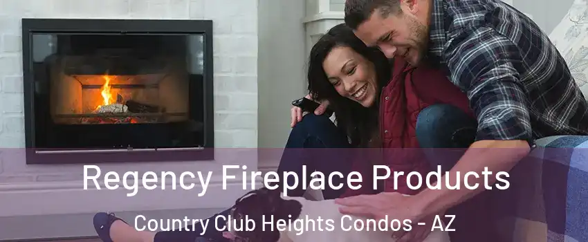 Regency Fireplace Products Country Club Heights Condos - AZ