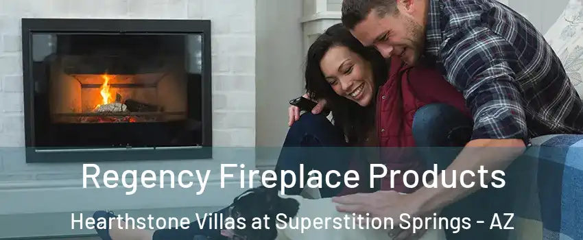Regency Fireplace Products Hearthstone Villas at Superstition Springs - AZ