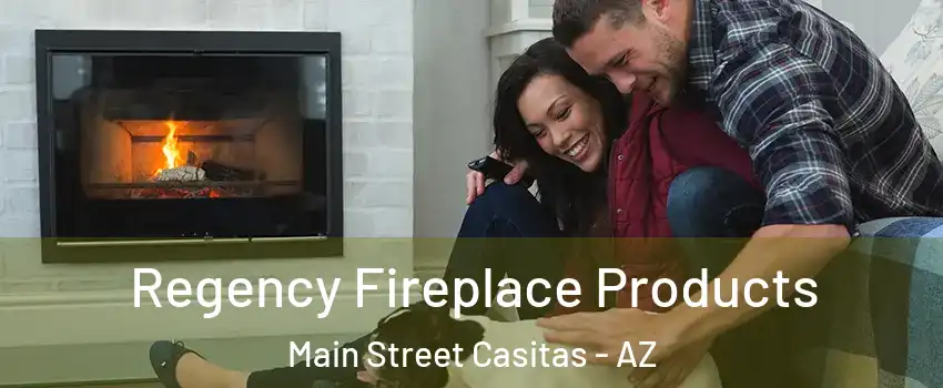Regency Fireplace Products Main Street Casitas - AZ