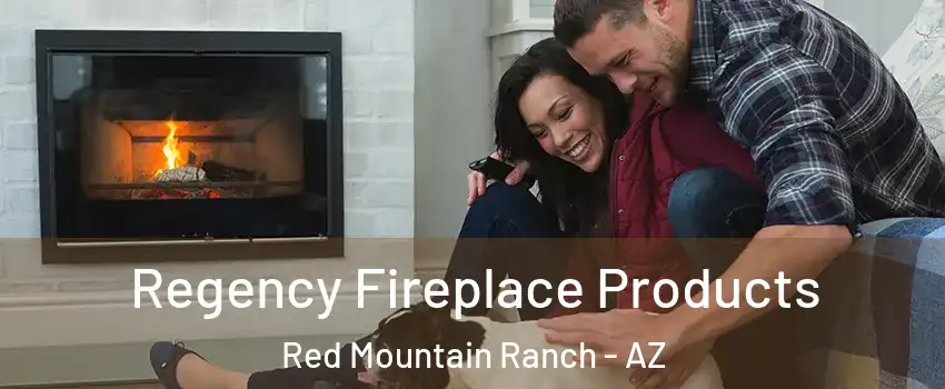 Regency Fireplace Products Red Mountain Ranch - AZ