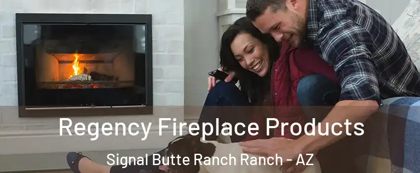 Regency Fireplace Products Signal Butte Ranch Ranch - AZ