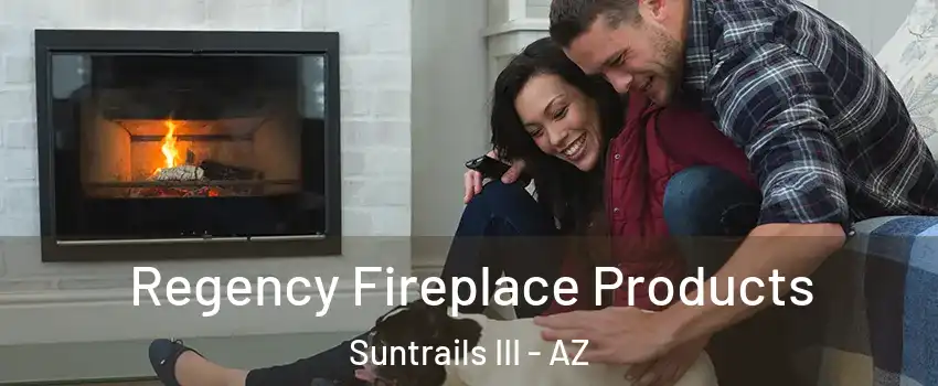 Regency Fireplace Products Suntrails III - AZ