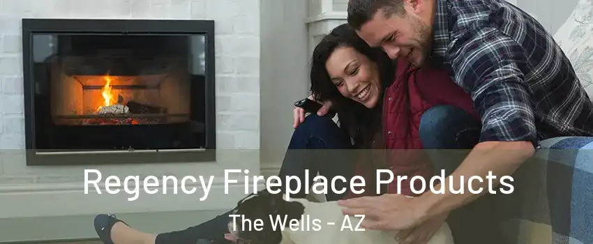 Regency Fireplace Products The Wells - AZ
