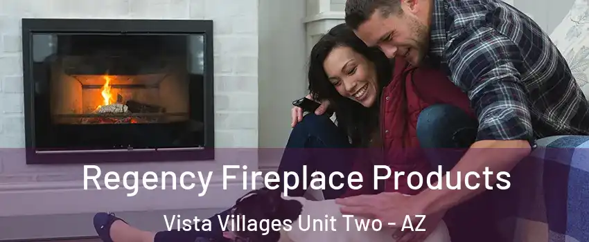 Regency Fireplace Products Vista Villages Unit Two - AZ