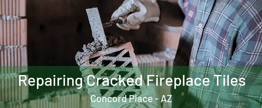 Repairing Cracked Fireplace Tiles Concord Place - AZ
