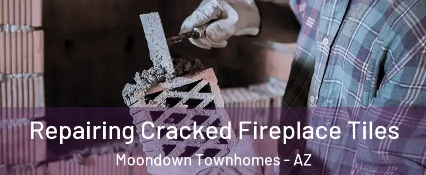 Repairing Cracked Fireplace Tiles Moondown Townhomes - AZ