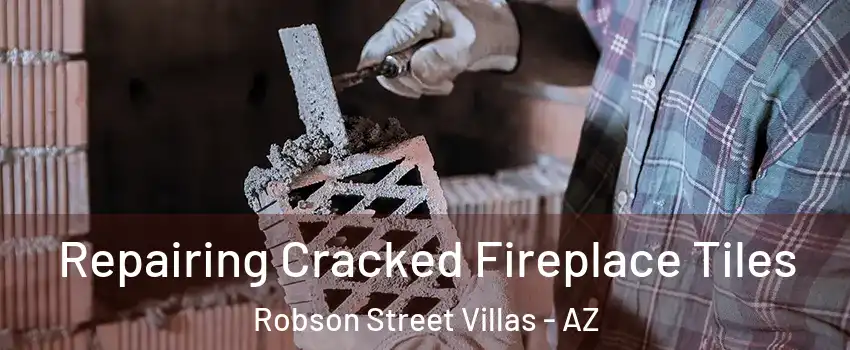 Repairing Cracked Fireplace Tiles Robson Street Villas - AZ