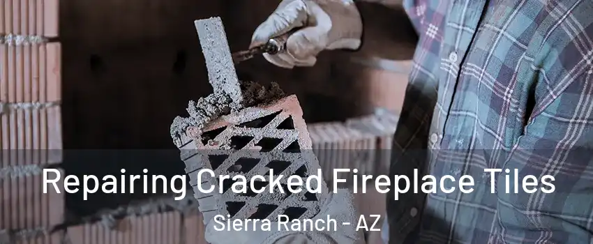 Repairing Cracked Fireplace Tiles Sierra Ranch - AZ