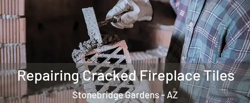 Repairing Cracked Fireplace Tiles Stonebridge Gardens - AZ