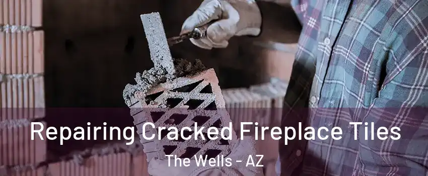 Repairing Cracked Fireplace Tiles The Wells - AZ