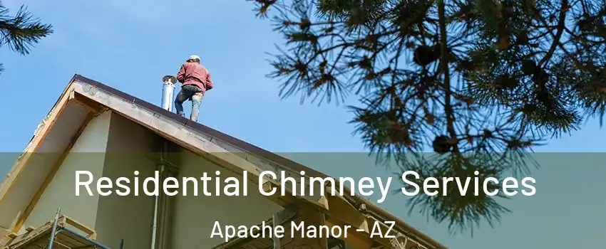 Residential Chimney Services Apache Manor - AZ