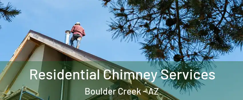 Residential Chimney Services Boulder Creek - AZ
