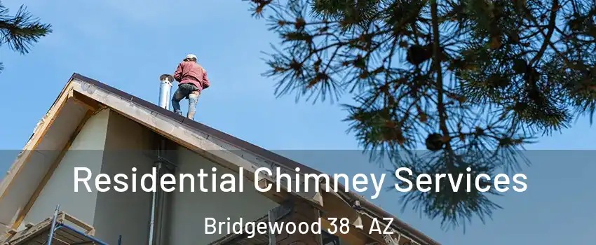 Residential Chimney Services Bridgewood 38 - AZ