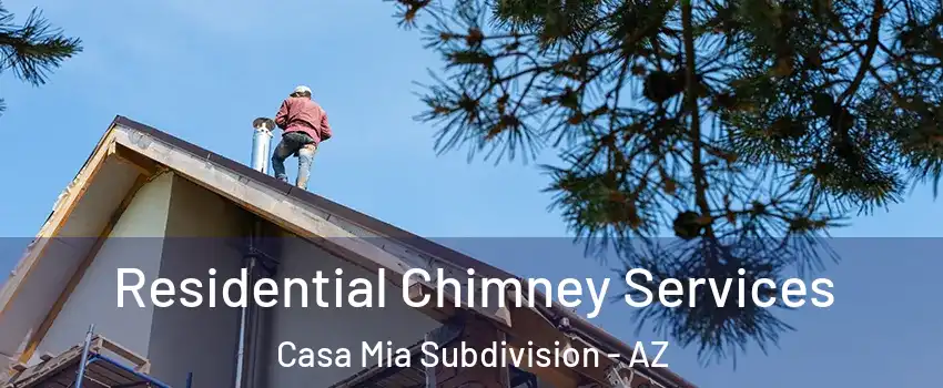 Residential Chimney Services Casa Mia Subdivision - AZ