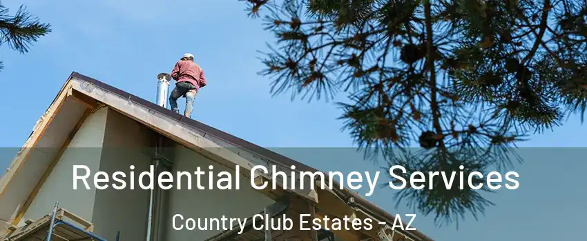 Residential Chimney Services Country Club Estates - AZ