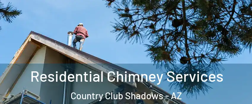 Residential Chimney Services Country Club Shadows - AZ