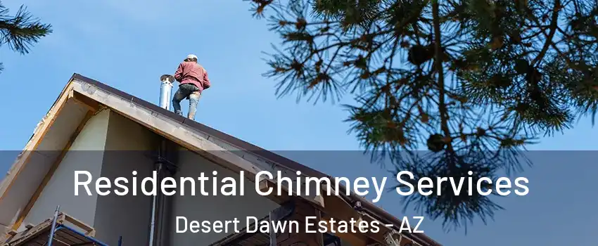 Residential Chimney Services Desert Dawn Estates - AZ