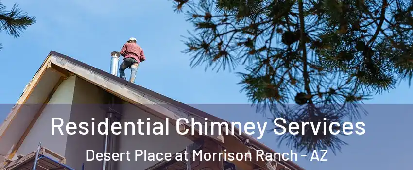 Residential Chimney Services Desert Place at Morrison Ranch - AZ