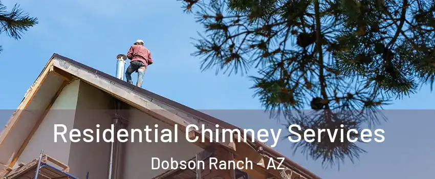Residential Chimney Services Dobson Ranch - AZ