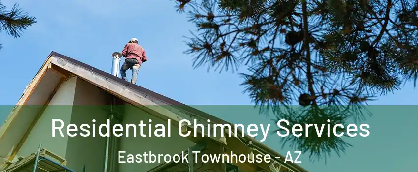 Residential Chimney Services Eastbrook Townhouse - AZ