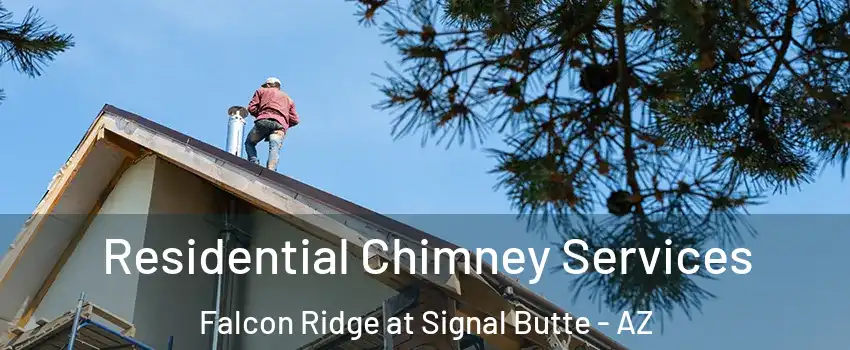 Residential Chimney Services Falcon Ridge at Signal Butte - AZ