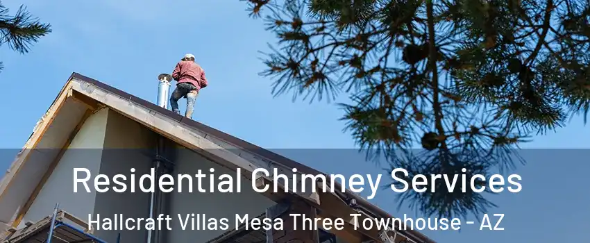 Residential Chimney Services Hallcraft Villas Mesa Three Townhouse - AZ