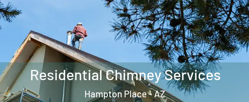 Residential Chimney Services Hampton Place - AZ