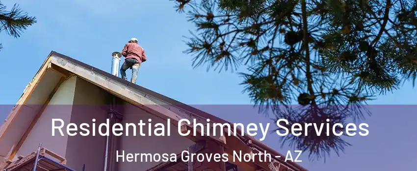 Residential Chimney Services Hermosa Groves North - AZ