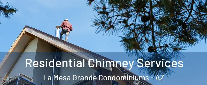 Residential Chimney Services La Mesa Grande Condominiums - AZ