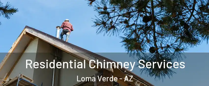Residential Chimney Services Loma Verde - AZ