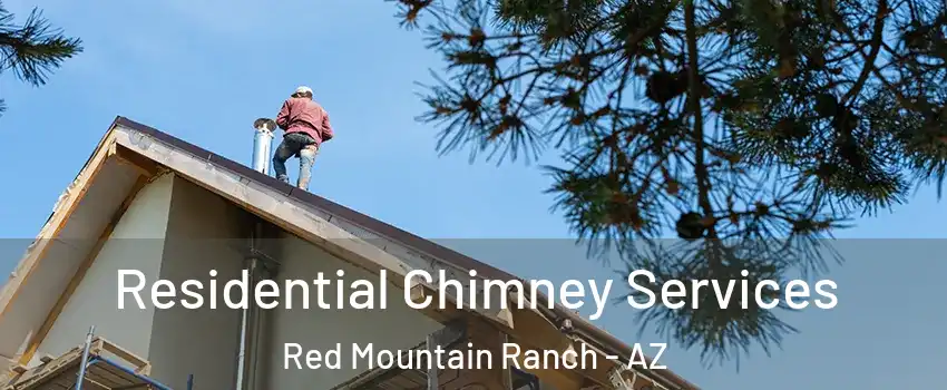 Residential Chimney Services Red Mountain Ranch - AZ