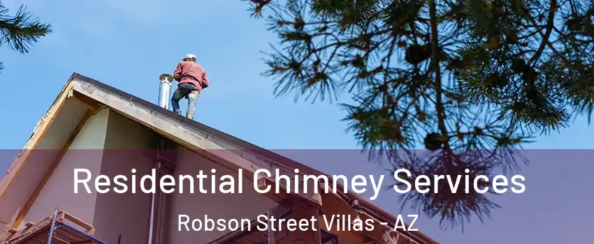 Residential Chimney Services Robson Street Villas - AZ