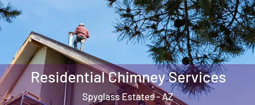 Residential Chimney Services Spyglass Estates - AZ