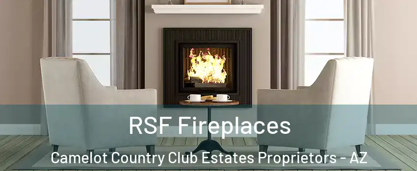 RSF Fireplaces Camelot Country Club Estates Proprietors - AZ