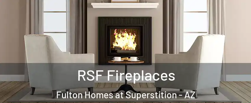RSF Fireplaces Fulton Homes at Superstition - AZ